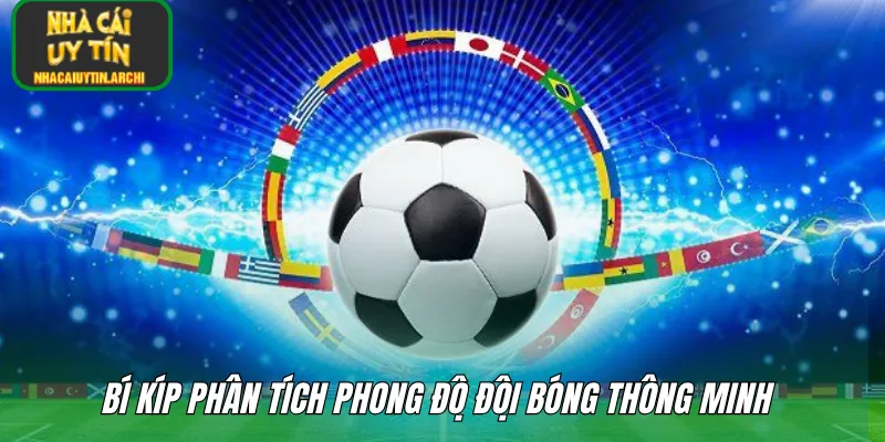 Bí kíp phân tích phong độ đội bóng thông minh 