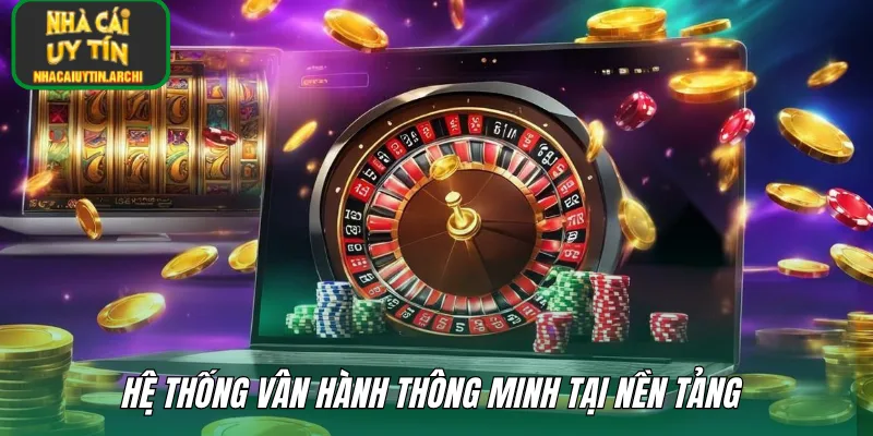 Hệ thống vân hành thông minh tại nền tảng 