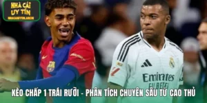 Kèo Chấp 1 Trái Rưỡi – Phân Tích Chuyên Sâu Từ Cao Thủ