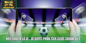 Kèo Châu Á Là Gì – Bí Quyết Phân Tích Cược Chuẩn Số 1