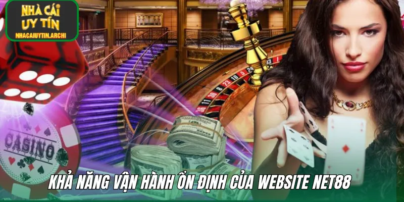 Khả năng vận hành ổn định của website NET88 