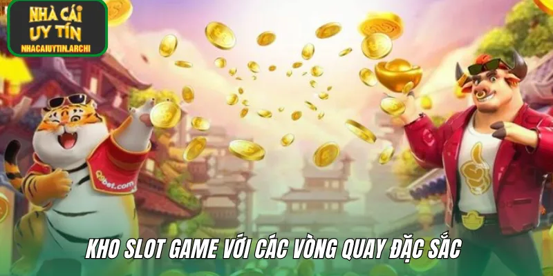 Kho slot game với các vòng quay đặc sắc