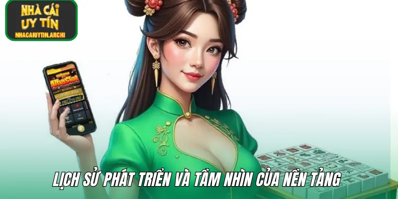 Lịch sử phát triển và tầm nhìn của nền tảng 