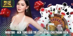MIBET88 – Nền Tảng Giải Trí Công Bằng Cho Thành Viên