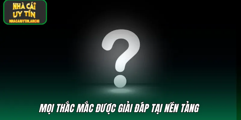 Mọi thắc mắc được giải đáp tại nền tảng 