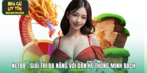 NET88 – Giải Trí Đa Năng Với Dàn Hệ Thống Minh Bạch