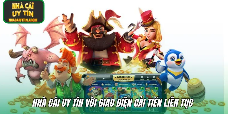 Nhà cái uy tín với giao diện cải tiến liên tục 