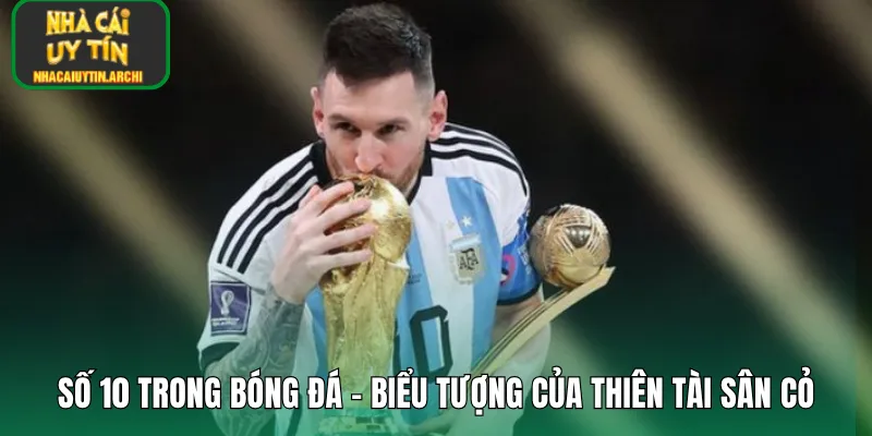 Số 10 Trong Bóng Đá – Biểu Tượng Của Thiên Tài Sân Cỏ
