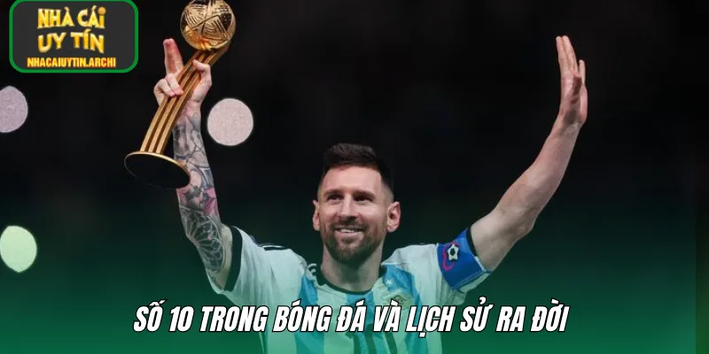 Số 10 trong bóng đá và lịch sử ra đời 