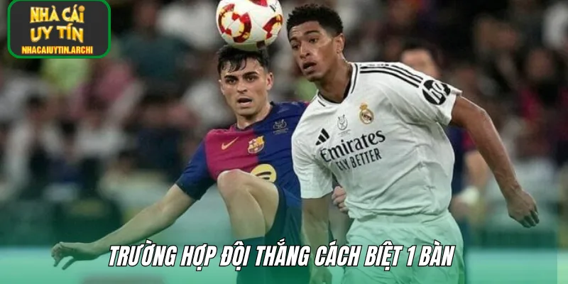 Trường hợp đội thắng cách biệt 1 bàn 