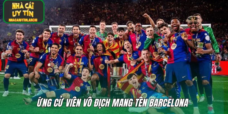 Ứng cử viên vô địch mang tên Barcelona