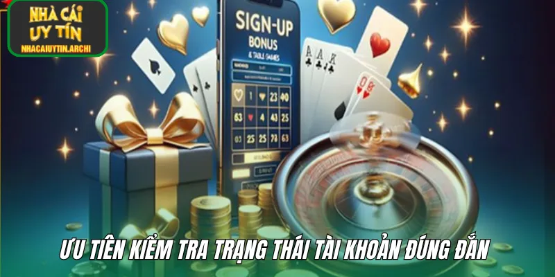 Ưu tiên kiểm tra trạng thái tài khoản đúng đắn 