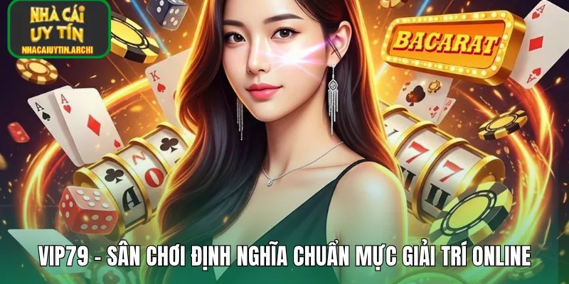 VIP79 – Sân Chơi Định Nghĩa Chuẩn Mực Giải Trí Online